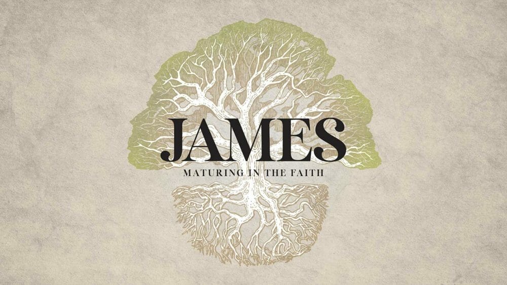 James - Maturing in the Faith