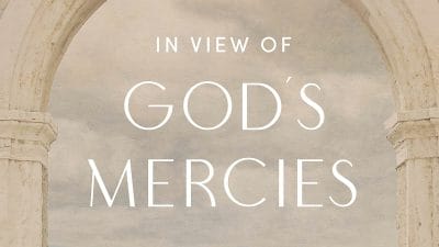 In View of God’s Mercies